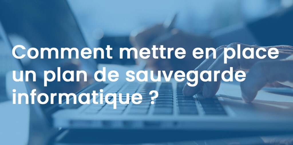 Comment Mettre En Place Un Plan De Sauvegarde Informatique Apo G